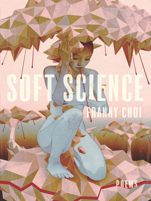 Title details for Soft Science by Franny Choi - Available